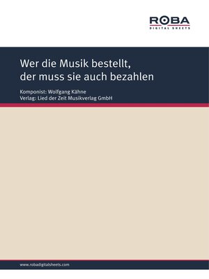 cover image of Wer die Musik bestellt, der muss sie auch bezahlen